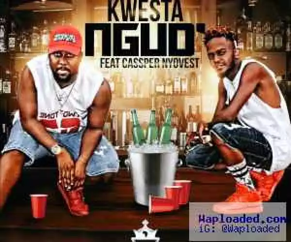 VIDEO: Kwesta ft. Cassper Nyovest – Ngud